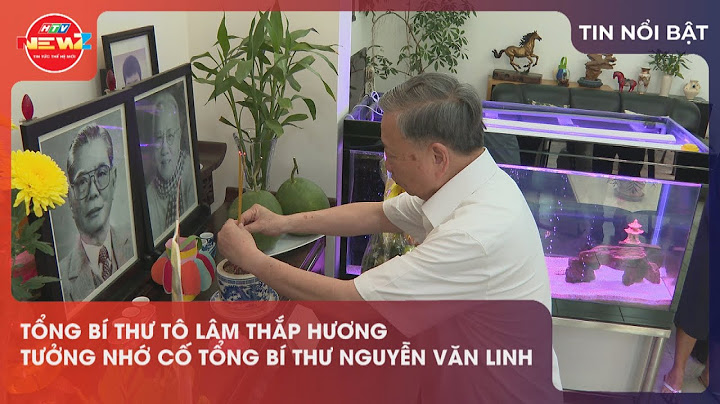 TỔNG BÍ THƯ TÔ LÂM THẮP HƯƠNG TƯỞNG NHỚ CỐ TỔNG BÍ THƯ NGUYỄN VĂN LINH