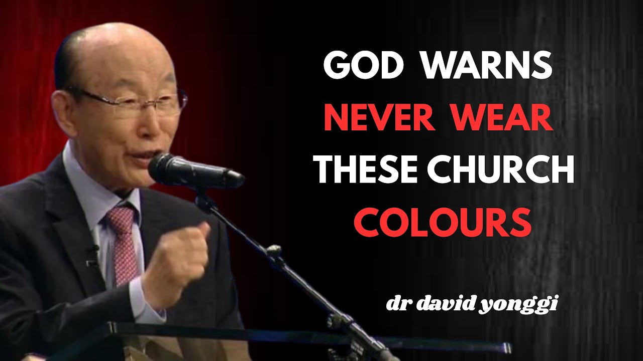 Never Wear These 3 Colors to Church — They Invite Evil Spirits  DR DAVID YONGGI CHO