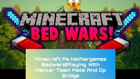 Minecraft Pe Nethergames Server Bedwars|Playing With Hacker Teammate And OP Briging