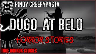 Dugo At Belo Horror Stories  | True Horror Stories | Pinoy Creepypasta