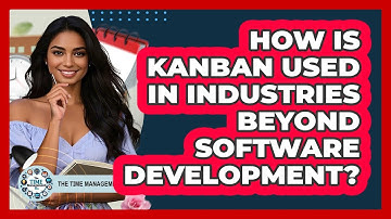 How Is Kanban Used In Industries Beyond Software Development? - The Time Management Pro