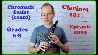 Clarinet 101 - Episode #003 - Playing 3 Octave Chromatic Scales Grades 6-8