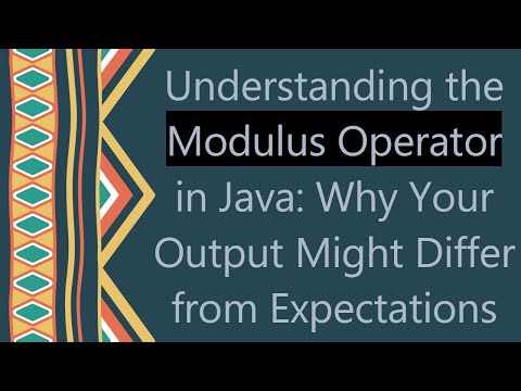 Understanding the Modulus Operator in Java: Why Your Output Might Differ from Expectations