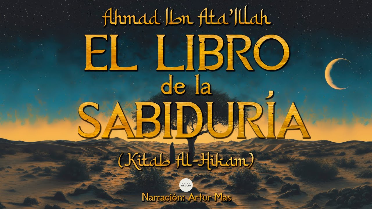Ahmad Ibn Ata'Illah - El Libro de la Sabiduría (Kitab Al-Hikam) [Audiolibro completo en español]