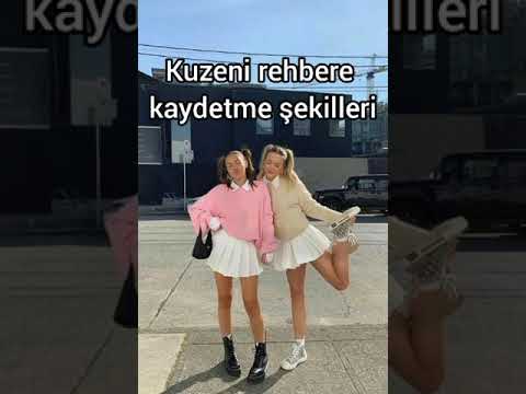 🙈Kuzeni rehbere kaydetme şekilleri🙊