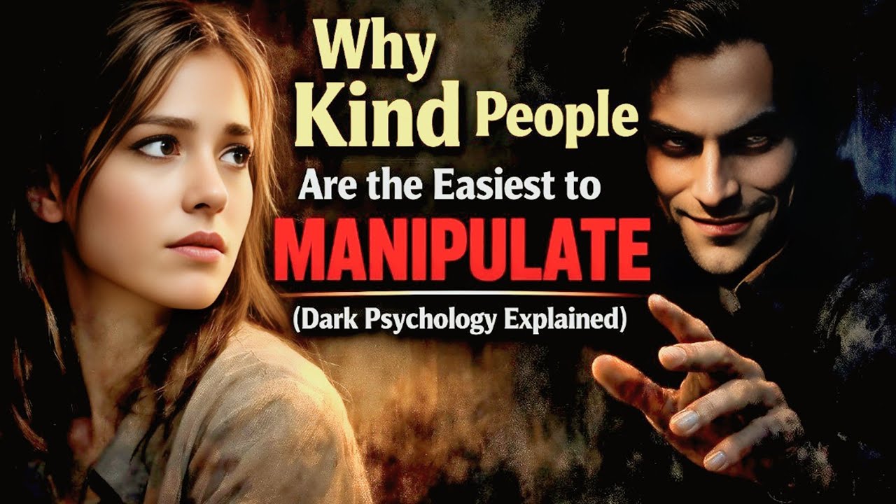 Why Kind People Are the Easiest to Manipulate | Dark Psychology Explained