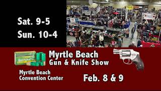 Myrtle Beach Gun & Knife Show Feb  8 & 9, 2025