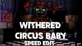 Speed Edit Fnaf Withered Circus Baby