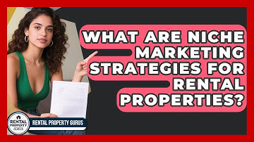 What Are Niche Marketing Strategies For Rental Properties? - Rental Property Gurus