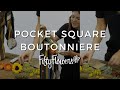 How To Make A Pocket Square Boutonniere!