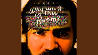 Video thumbnail of "Soupy Garbage Juice - Why Am I in This Room?"
