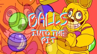 I Just Can't Stop Thinking About Balls meme / FNAF Into the Pit