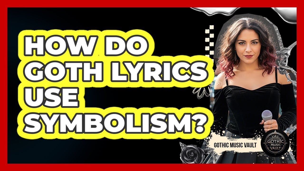 How Do Goth Lyrics Use Symbolism?