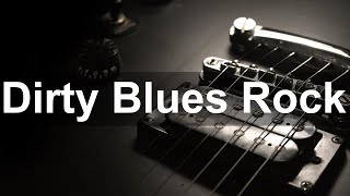 Dirty Blues Rock - Whiskey Blues and Slow Rock Music to Relax