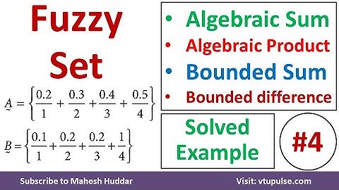 10. Find the algebraic sum & product, bounded  sum & difference given fuzzy Sets by Mahesh Huddar