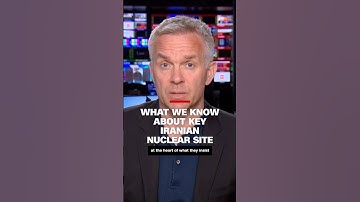 What we know about key Iranian nuclear site