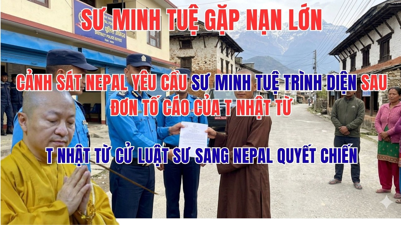 SƯ MINH TUỆ GẶP NẠN LỚN:Cảnh Sát Nepal Yêu Cầu Sư Minh Tuệ Trình Diện Sau Đơn Tố Cáo Của T Nhật Từ