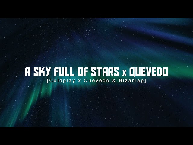 A Sky Full Of Stars X Quevedo (Coldplay, Quevedo & Bizarrap) [Replica Mashup] - TIKTOK class=