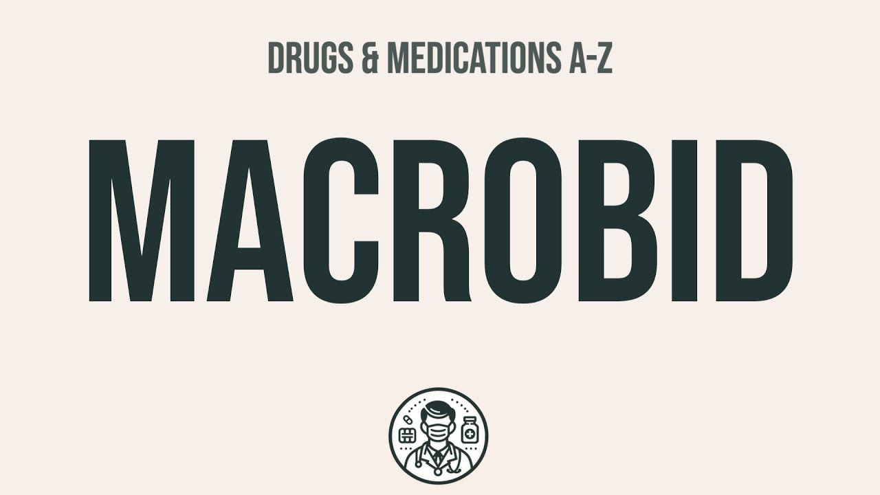 How to use Macrobid - Explain Uses,Side Effects,Interactions