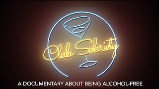 Club Sobriety: A Documentary About Being Alcohol Free