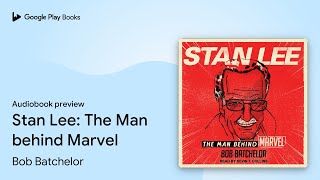 Stan Lee: The Man behind Marvel by Bob Batchelor · Audiobook preview