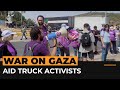 Who are the Israeli activists trying to protect Gaza aid trucks? | Al Jazeera Newsfeed