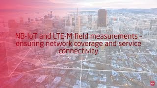 NB-IoT and LTE-M field measurements with Keysight Nemo IoT measurement solutions