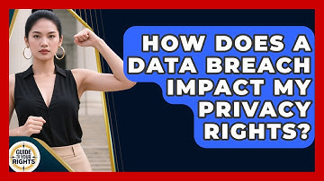 How Does A Data Breach Impact My Privacy Rights? - Guide To Your Rights