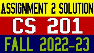 CS201 Assignment 2 Solution 2023/CS201 assignment 2 2023/CS201 Assignment solution spring 2023/CS201