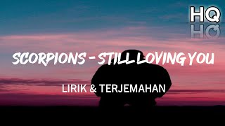 Scorpions - Still Loving You Lirik \& Terjemahan (HQ) #rockstar #scorpions #stilllovingyou