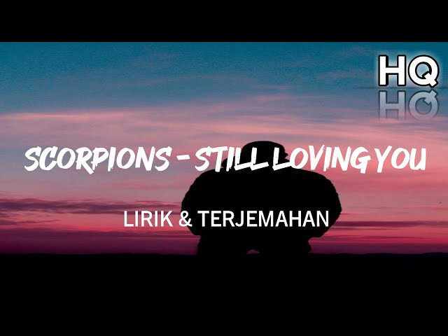 Scorpions - Still Loving You Lirik & Terjemahan (HQ) #rockstar #scorpions #stilllovingyou class=