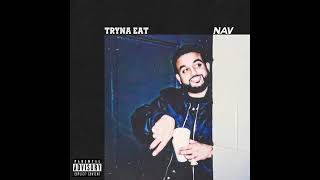 NAV  - Tryna Eat (Official Audio)