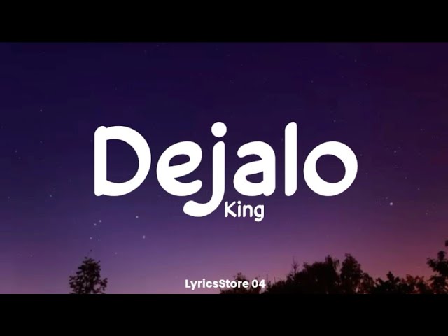 Meaning of Dejalo by King