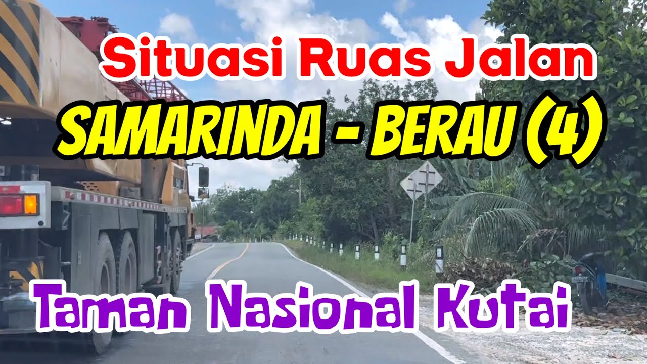 Situasi Terkini Ruas Jalan Samarinda - Berau (4) Taman Nasional Kutai