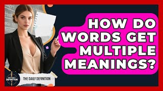 How Do Words Get Multiple Meanings? - The Daily Definition