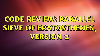 Code Review: Parallel sieve of Eratosthenes, version 2 (3 Solutions!!)