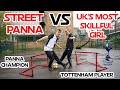 Street Panna vs UK's most Skillful Girl!! Tottenham player!