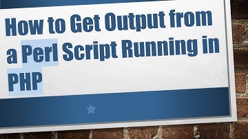 How to Get Output from a Perl Script Running in PHP