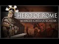 Marcus Cassius Scaeva - Centurion in Caesar's Legion
