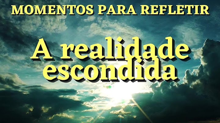 ✅A REALIDADE ESCONDIDA