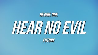 Headie One - Hear No Evil ft. Future (Lyrics)