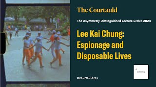 Lee Kai Chung: Espionage and Disposable Lives by The Courtauld 83 views 9 days ago 1 hour, 18 minutes