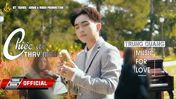 CHIẾC ÁO THAY MÀU || TRUNG QUANG || MUSIC FOR LOVE (SỐ 4)