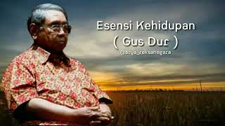Esensi kehidupan ( Gus Dur)