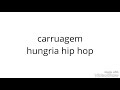 Hungria Hip Hop-carruagem(letra)