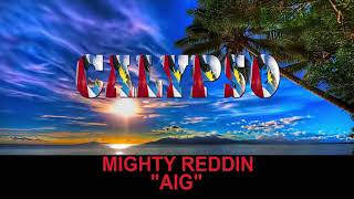 Mighty Reddin - AIG (Antigua 2019 Calypso)