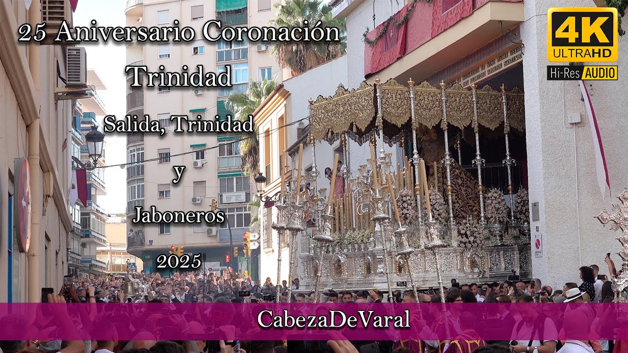 VIRGEN DE LA TRINIDAD 25 ANIVERSARIO CORONACIÓN | SALIDA, TRINIDAD Y JABONEROS | MÁLAGA 2025