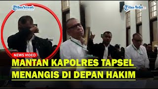 MENANGIS, Mantan Kapolres Tapsel AKBP Yasir: Demi Allah Niat Saya Bantu Masyarakat