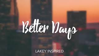 LAKEY INSPIRED - Better days - for 1 hour