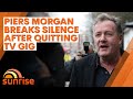 Piers Morgan breaks his silence following Meghan Markle saga that saw him quit his job | Sunrise